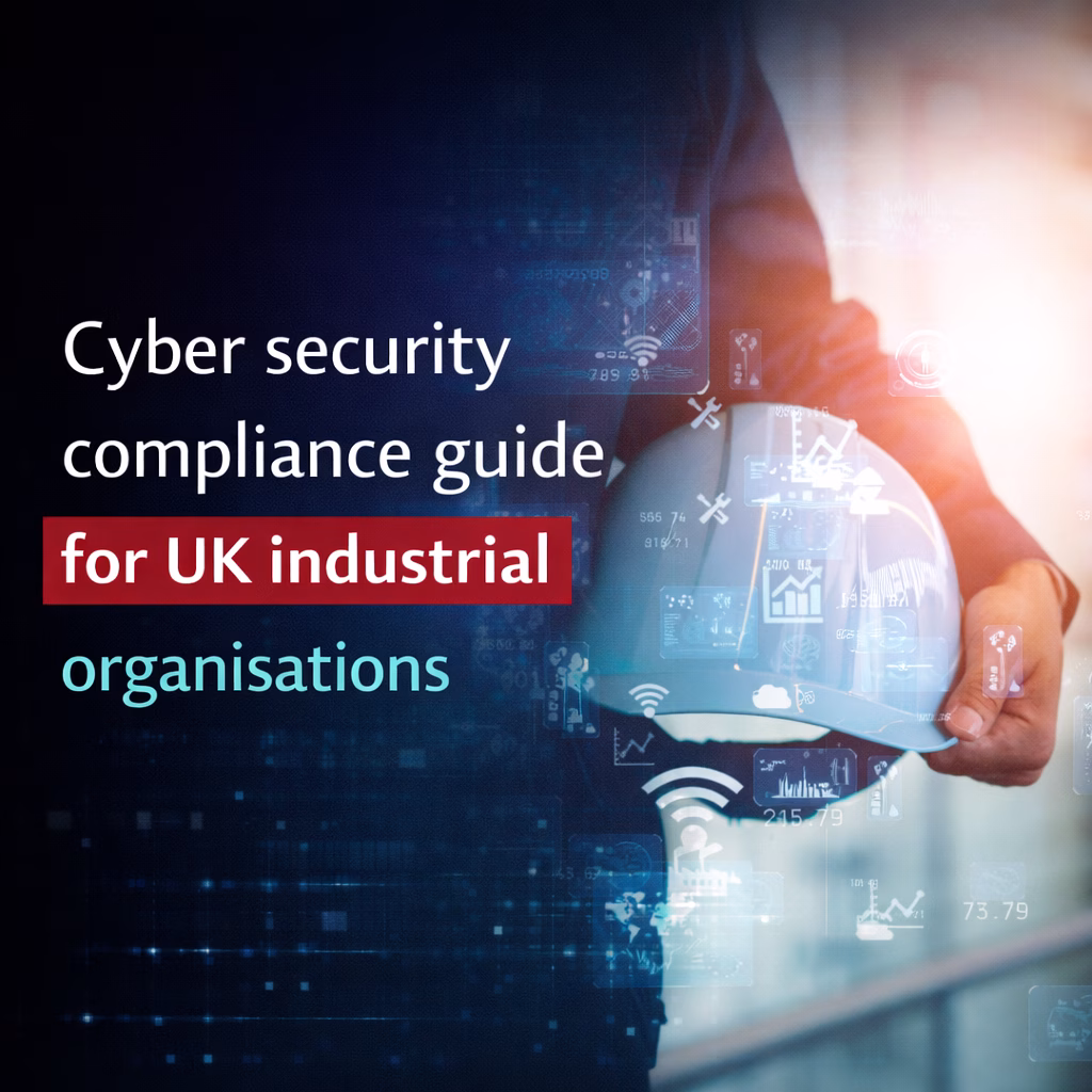 Cyber security compliance guide for UK industrial organisations