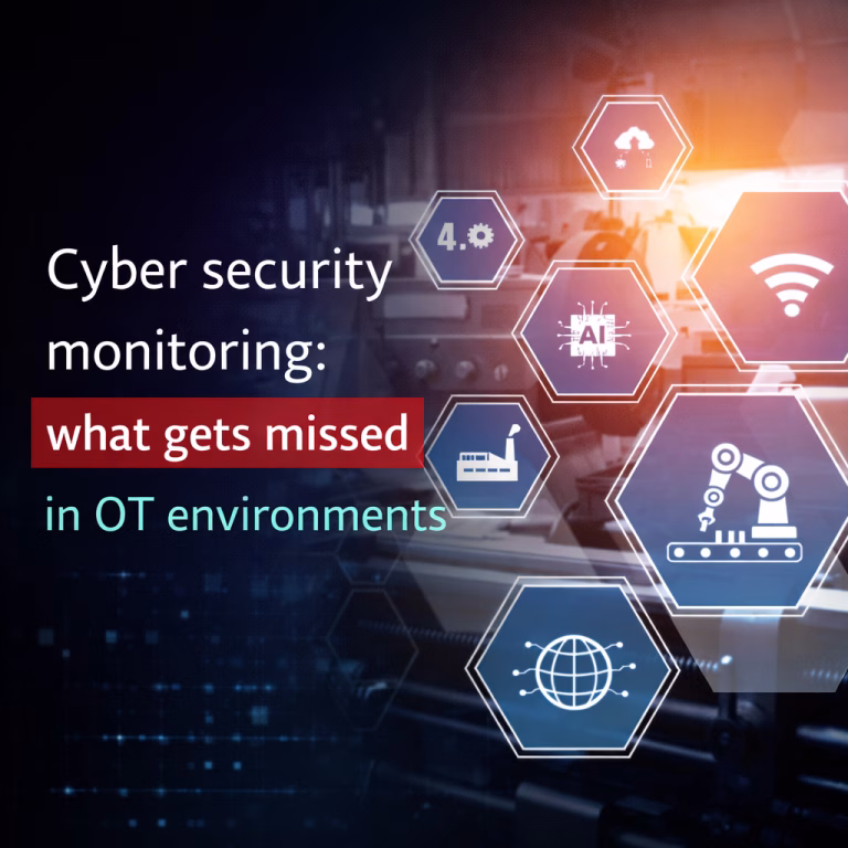 Cyber security monitoring: what gets missed in OT environments