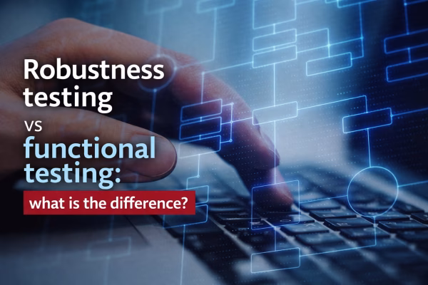 Robustness testing vs functional testing: what is the difference?